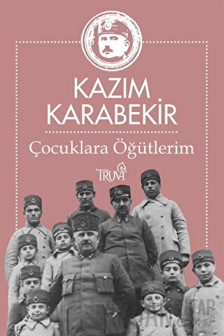 Çocuklara Öğütlerim Kazım Karabekir