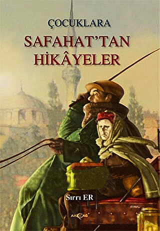 Çocuklara Safahat’tan Hikayeler Sırrı Er