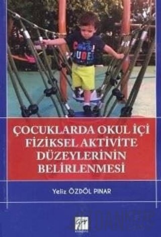 Çocuklarda Okul İçi Fiziksel Aktivite Düzeylerinin Belirlenmesi Yeliz 