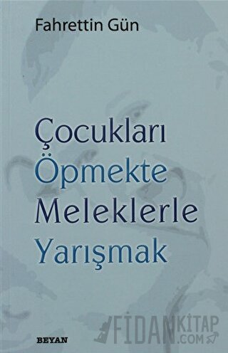 Çocukları Öpmekte Meleklerle Yarışmak Fahrettin Gün