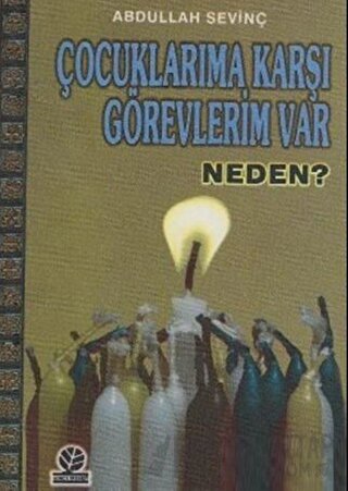 Çocuklarıma Karşı Görevlerim Var Neden? Abdullah Sevinç