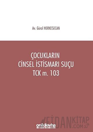 Çocukların Cinsel İstismarı Suçu TCK m. 103 Gürol Herkesecan