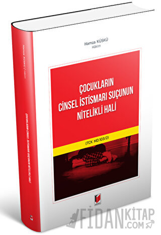 Çocukların Cinsel İstismarı Suçunun Nitelikli Hali Hamza Küskü