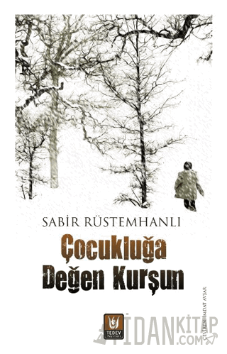 Çocukluğa Değen Kurşun Sabir Rüstemhanlı