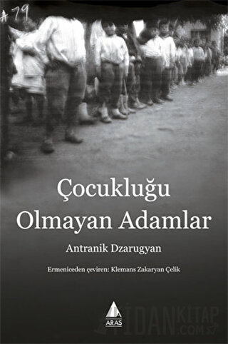 Çocukluğu Olmayan Adamlar Antranik Dzarugyan