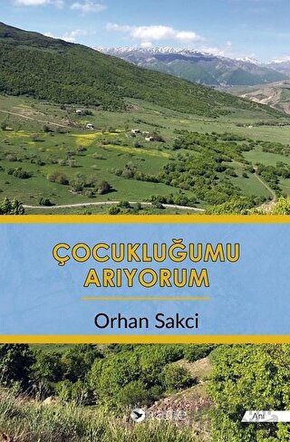 Çocukluğumu Arıyorum Orhan Sakci