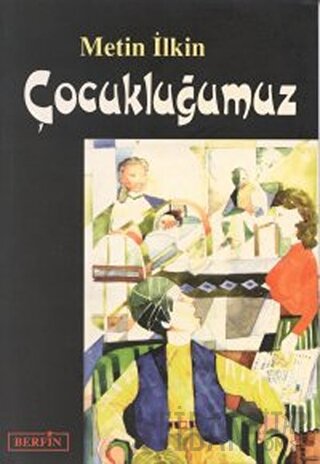 Çocukluğumuz Metin İlkin