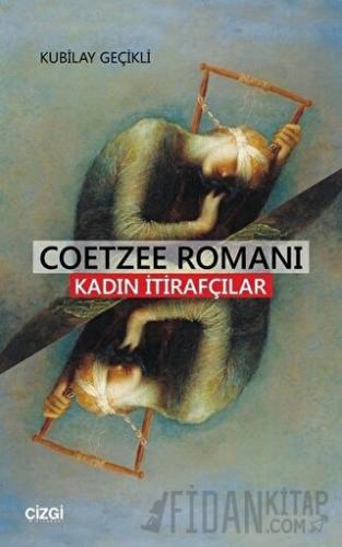 Coetzee Romanı - Kadın İtirafcılar Kubilay Geçikli