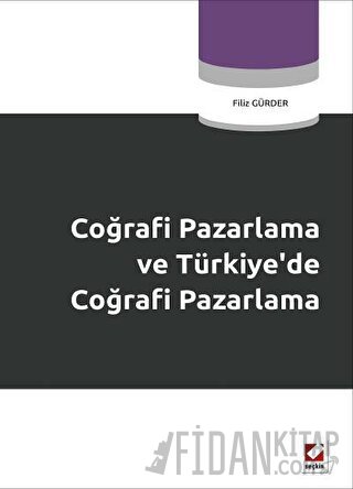 Coğrafi Pazarlama ve Türkiye’de Coğrafi Pazarlama Filiz Gürder