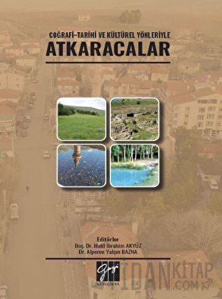 Coğrafi - Tarihi ve Kültürel Yönleriyle Atkaracalar Halil İbrahim Akyü