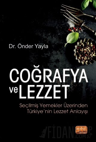 Coğrafya ve Lezzet: Seçilmiş Yemekler Üzerinden Türkiye’nin Lezzet Anl