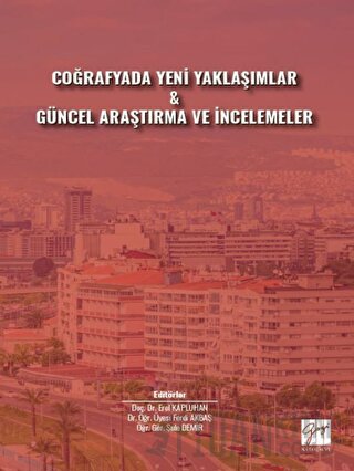 Coğrafyada Yeni Yaklaşımlar ve Güncel Araştırma ve İncelemeler Erol Ka