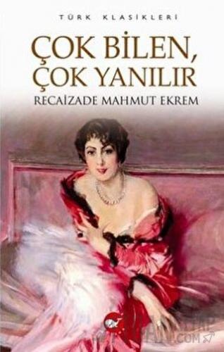 Çok Bilen Çok Yanılır Recaizade Mahmut Ekrem