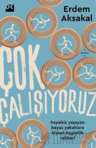 Çok Çalışıyoruz Erdem Aksakal