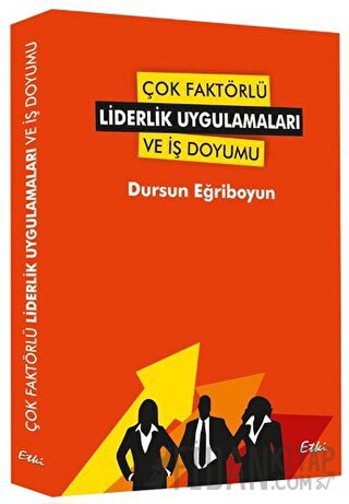 Çok Faktörlü Liderlik Uygulamaları ve İş Doyumu Dursun Eğriboyun