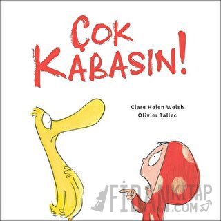 Çok Kabasın! (Ciltli) Clare Helen Welsh