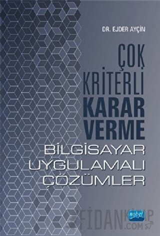 Çok Kriterli Karar Verme - Bilgisayar Uygulamalı Çözümler Ejder Ayçin