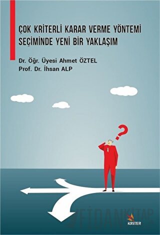 Çok Kriterli Karar Verme Yöntemi Seçiminde Yeni Bir Yaklaşım Ahmet Özt