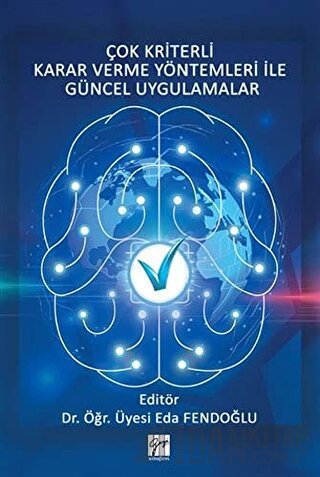 Çok Kriterli Karar Verme Yöntemleri ile Güncel Uygulamalar Eda Fendoğl