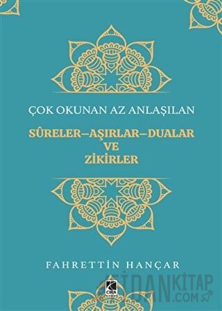 Çok Okunan Az Anlaşılan Sureler-Aşırlar-Dualar ve Zikirler Fahrettin H