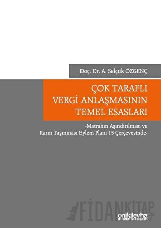 Çok Taraflı Vergi Anlaşmasının Temel Esasları (Ciltli) Ayhan Selçuk Öz