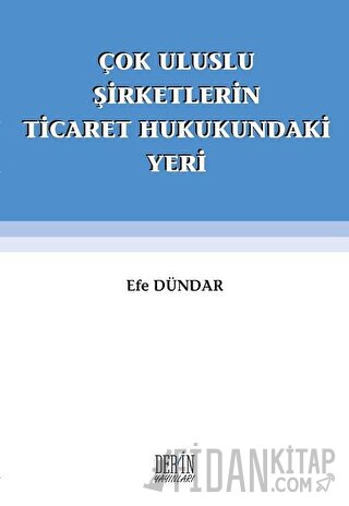 Çok Uluslu Şirketlerin Ticaret Hukukundaki Yeri Efe Dündar