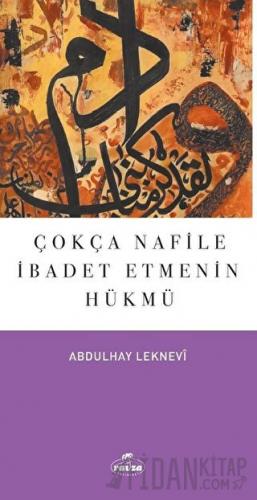 Çokça Nafile İbadet Etmenin Hükmü Abdulhay Leknevi