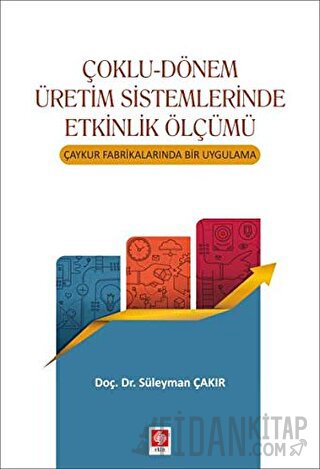 Çoklu-Dönem Üretim Sistemlerinde Etkinlik Ölçümü Süleyman Çakır