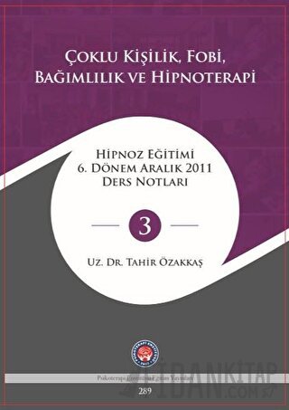 Çoklu Kişilik Fobi Bağımlılık ve Hipnoterapi Tahir Özakkaş