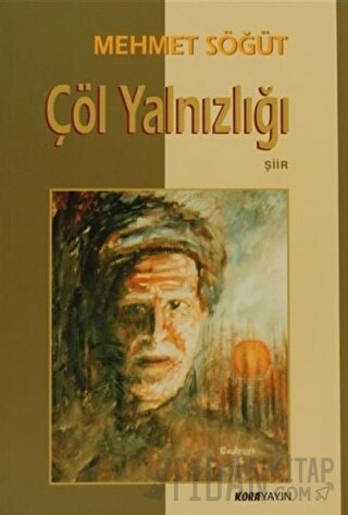 Çöl Yalnızlığı Mehmet Söğüt