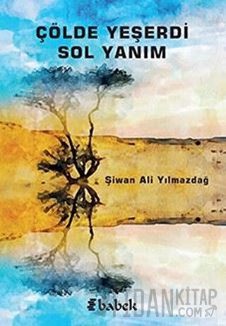 Çölde Yeşerdi Sol Yanım Şivan Ali Yılmazdağ