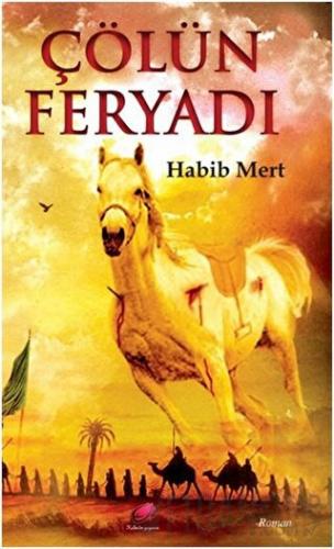 Çölün Feryadı Habib Mert