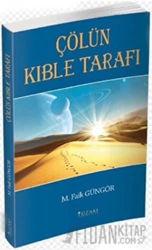 Çölün Kıble Tarafı M. Faik Güngör