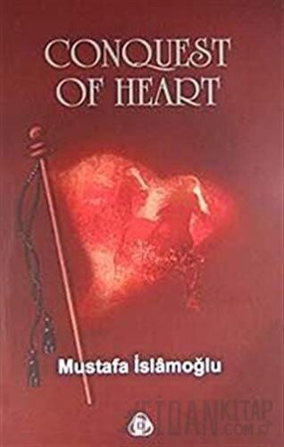 Conquest Of Heart Mustafa İslamoğlu