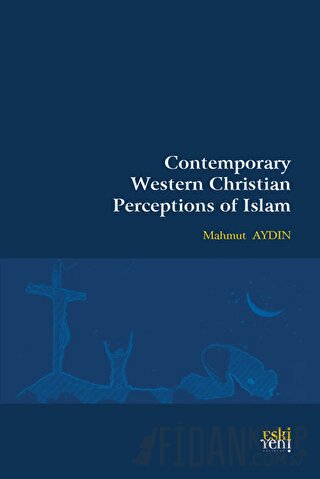 Contemporary Western Christian Perceptions Of Islam Mahmut Aydın