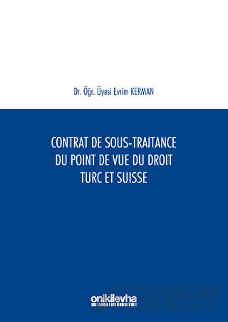 Contrat De Sous-Traitance Du Point De Vue Du Droit Turc Et Suisse Evri