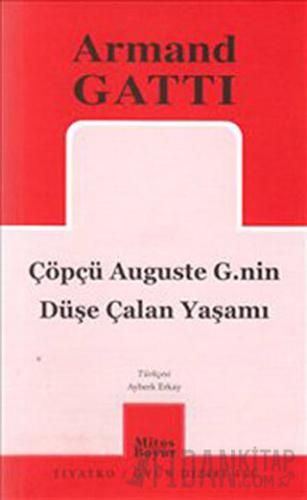 Çöpçü Auguste G.nin Düşe Çalan Yaşamı Armand Gatti