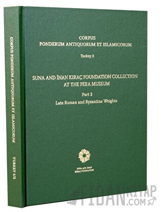 Corpus Ponderum Antiquorum et Islamicorum Turkey 3 - Suna and İnan Kır