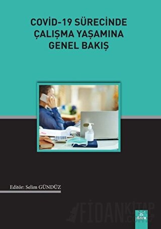 Covid-19 Sürecinde Çalışma Yaşamına Genel Bakış Selim Gündüz