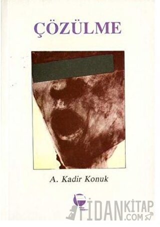 Çözülme A. Kadir Konuk