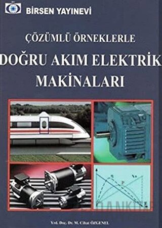 Çözümlü Örneklerle Doğru Akım Elektrik Makinaları M. Cihan Özgenel