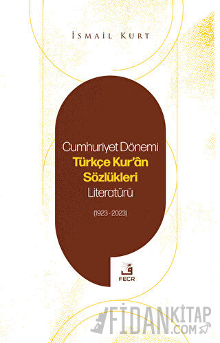 Cumhuriyet Dönemi Türkçe Kur'an Sözlükleri Literatürü (1923-2023) İsma