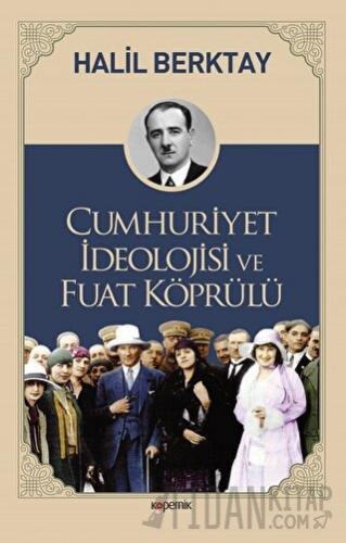 Cumhuriyet İdeolojisi ve Fuat Köprülü Halil Berktay