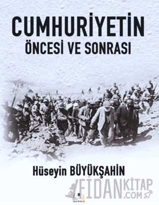 Cumhuriyetin Öncesi ve Sonrası Hüseyin Büyükşahin