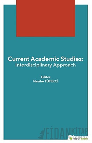 Current Academic Studies: Interdisciplinary Approach Nezihe Tüfekçi