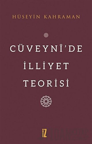 Cüveyni’de İlliyet Teorisi Hüseyin Kahraman