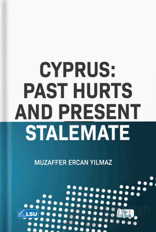 Cyprus: Past Hurts And Present Stalemate Muzaffer Ercan Yılmaz