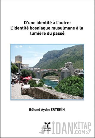 D’une İdentite a l’autre: L’identite Bosniaque Musulmane a La lumiere 