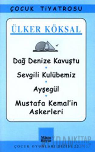 Dağ Denize Kavuştu / Sevgili Kulübemiz / Ayşegül / Mustafa Kemal’in As