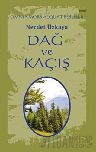 Dağ ve Kaçış - Omnia Mors Aequat Beşlisi II Necdet Özkaya